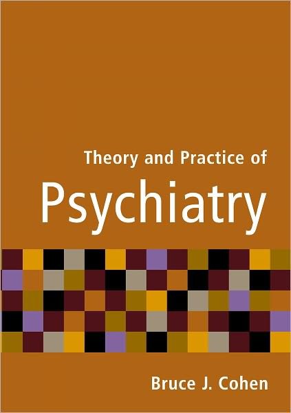 Theory and Practice of Psychiatry - Cohen, Bruce J. (Associate Professor, Department of Psychiatric Medicine, and Director, Electroconvulsive Therapy and Division of Forensic Psychiatry, Associate Professor, Department of Psychiatric Medicine, and Director, Electroconvulsive Therapy and Div - Books - Oxford University Press Inc - 9780195149388 - March 20, 2003