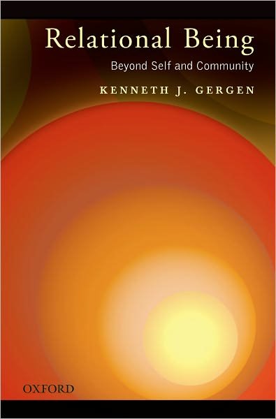 Cover for Gergen, Kenneth J. (Gil and Frank Mustin Professor of Psychology, Gil and Frank Mustin Professor of Psychology, Swarthmore College) · Relational Being: Beyond Self and Community (Hardcover Book) (2009)