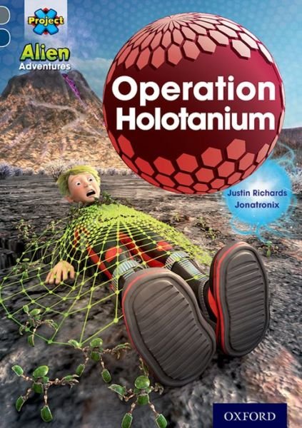 Cover for Justin Richards · Project X Alien Adventures: Grey Book Band, Oxford Level 14: Operation Holotanium - Project X Alien Adventures (Pocketbok) (2014)