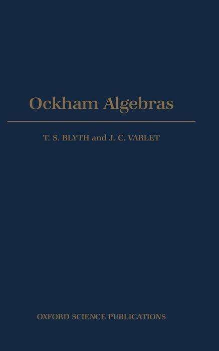 Cover for Blyth, T. S. (Professor, Mathematical Institute, Professor, Mathematical Institute, University of St Andrews) · Ockham Algebras (Hardcover Book) (1994)