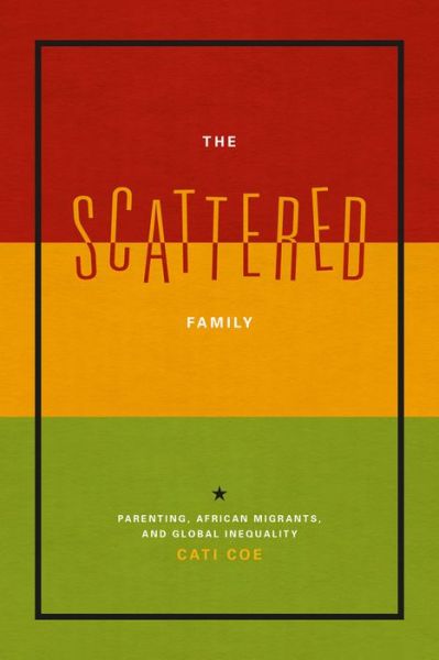 Cover for Cati Coe · The Scattered Family: Parenting, African Migrants, and Global Inequality - Emersion: Emergent Village resources for communities of faith (Taschenbuch) (2013)