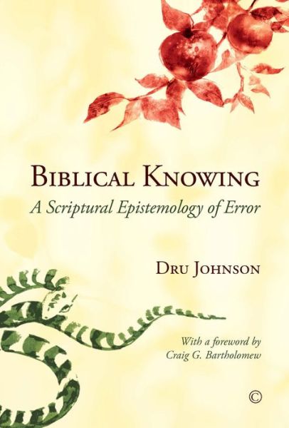 Cover for Dru Johnson · Biblical Knowing: A Scriptural Epistemology of Error (Paperback Book) (2014)