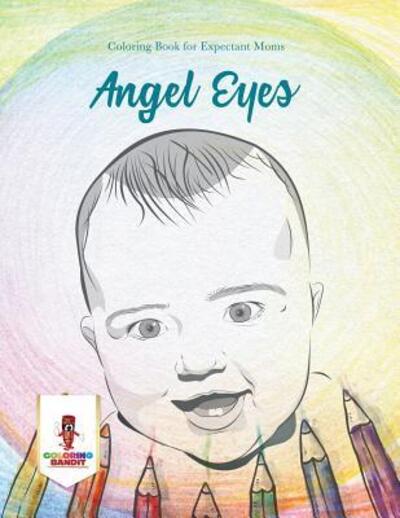 Cover for Coloring Bandit · Angel Eyes Coloring Book for Expectant Moms (Paperback Book) (2017)