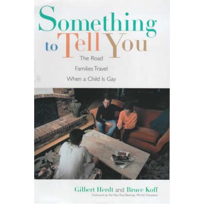 Cover for Gilbert Herdt · Something to Tell You: The Road Families Travel When a Child Is Gay - Between Men-Between Women: Lesbian and Gay Studies (Hardcover bog) (2000)