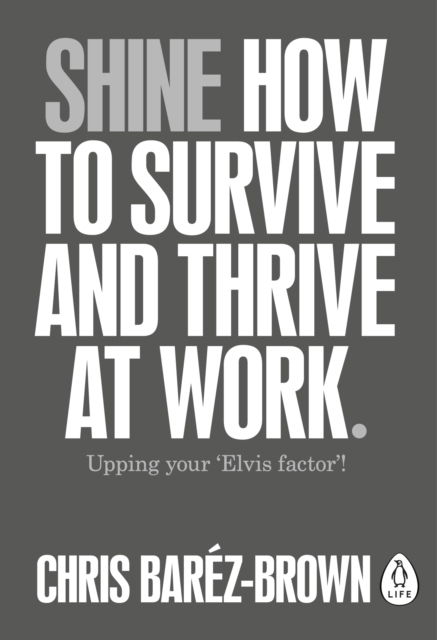 Cover for Chris Barez-Brown · Shine: How To Survive And Thrive At Work (Paperback Book) (2018)