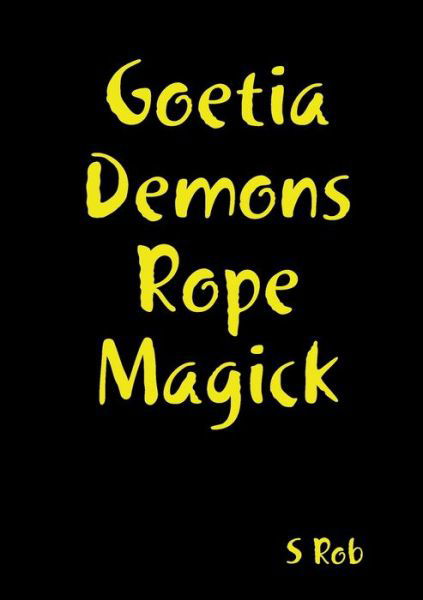 Cover for S Rob · Goetia Demons Rope Magick (Taschenbuch) (2020)