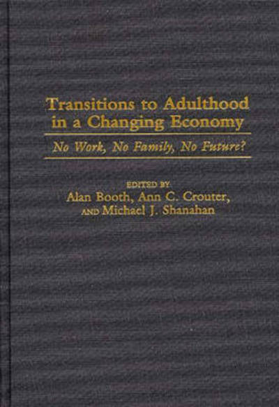 Cover for Alan Booth · Transitions to Adulthood in a Changing Economy: No Work, No Family, No Future? (Hardcover Book) (1999)