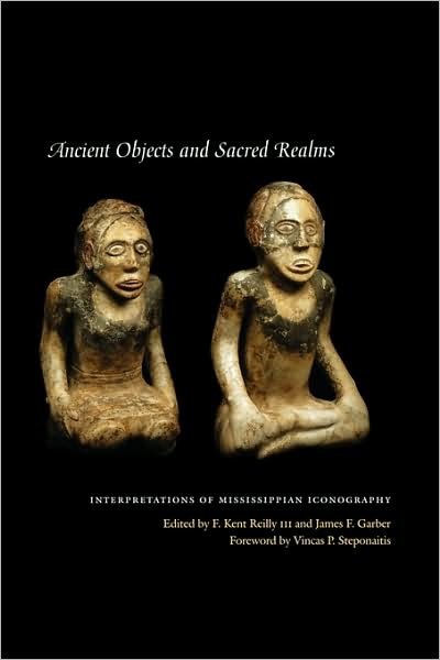 Cover for F Kent III Reilly · Ancient Objects and Sacred Realms: Interpretations of Mississippian Iconography (Paperback Bog) (2007)