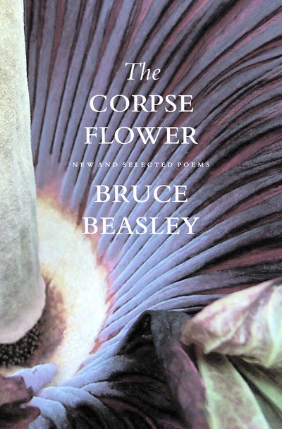 Cover for Bruce Beasley · The Corpse Flower: New and Selected Poems - Pacific Northwest Poetry Series (Inbunden Bok) (2007)