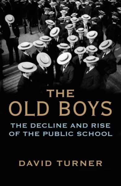 Cover for David Turner · The Old Boys: The Decline and Rise of the Public School (Paperback Book) (2016)