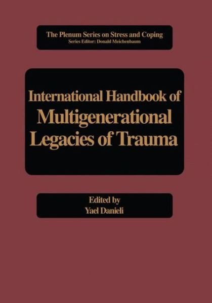 Cover for Yael Danieli · International Handbook of Multigenerational Legacies of Trauma - Springer Series on Stress and Coping (Innbunden bok) [1998 edition] (1998)