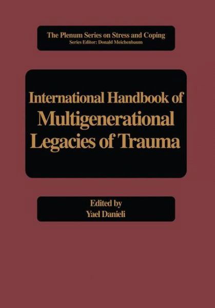 Cover for Yael Danieli · International Handbook of Multigenerational Legacies of Trauma - Springer Series on Stress and Coping (Innbunden bok) [1998 edition] (1998)