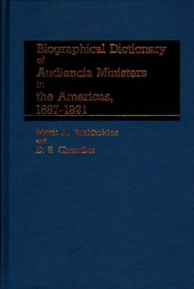 Cover for Mark A. Burkholder · Biographical Dictionary of Audiencia Ministers in the Americas, 1687-1821 (Innbunden bok) (1982)