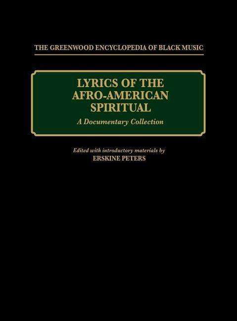 Cover for Erskine Peters · Lyrics of the Afro-American Spiritual: A Documentary Collection - The Greenwood Encyclopedia of Black Music (Hardcover Book) (1993)