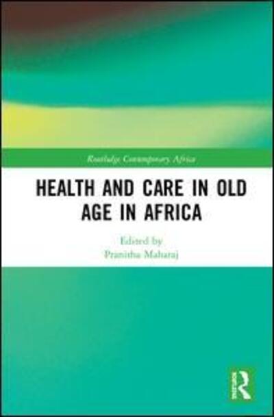 Cover for Health and Care in Old Age in Africa - Routledge Contemporary Africa (Hardcover Book) (2020)