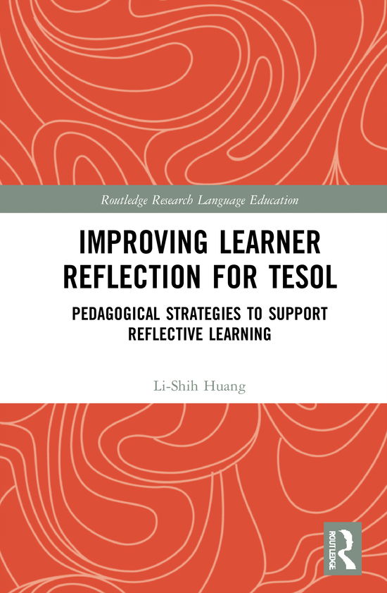 Cover for Huang, Li-Shih (University of Victoria, Canada) · Improving Learner Reflection for TESOL: Pedagogical Strategies to Support Reflective Learning - Routledge Research in Language Education (Hardcover Book) (2021)