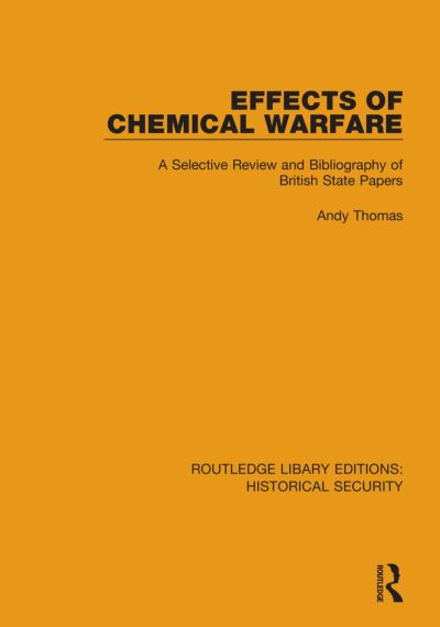 Cover for Andy Thomas · Effects of Chemical Warfare: A Selective Review and Bibliography of British State Papers - Routledge Library Editions: Historical Security (Gebundenes Buch) (2021)