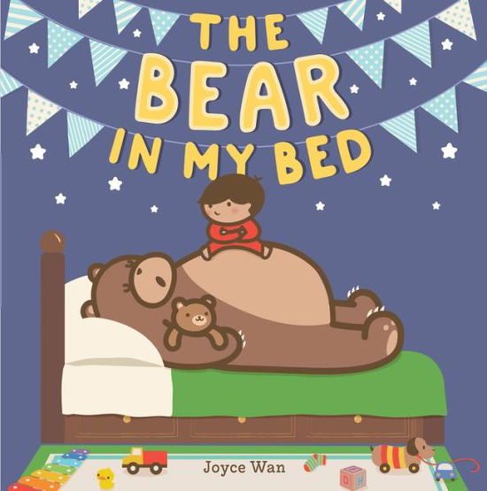 Cover for Joyce Wan · The Bear in My Bed (Hardcover Book) (2018)