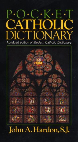 Cover for John Hardon · Pocket Catholic Dictionary: Abridged Edition of Modern Catholic Dictionary - Pocket Catholic (Paperback Book) (1985)