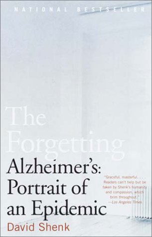 The Forgetting: Alzheimer's: Portrait of an Epidemic - David Shenk - Books - Anchor - 9780385498388 - January 14, 2003