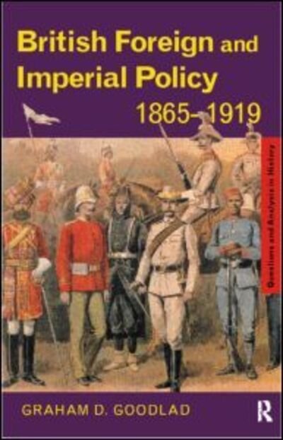 Cover for Graham Goodlad · British Foreign and Imperial Policy 1865-1919 (Paperback Book) (1999)