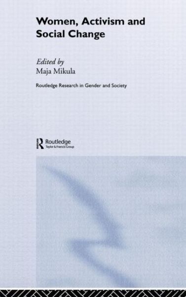 Cover for Maja Mikula · Women, Activism and Social Change: Stretching Boundaries - Routledge Research in Gender and Society (Hardcover Book) (2005)