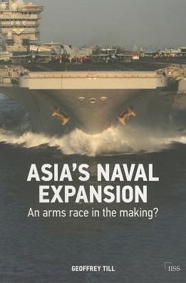 Cover for Geoffrey Till · Asia’s Naval Expansion: An Arms Race in the Making? - Adelphi series (Paperback Book) (2012)