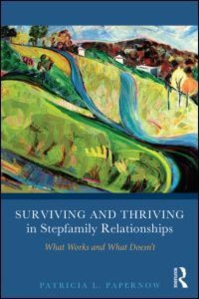 Surviving and Thriving in Stepfamily Relationships: What Works and What Doesn't - Papernow, Patricia L. (in private practice, Massachusetts, USA) - Bücher - Taylor & Francis Ltd - 9780415894388 - 28. Mai 2013