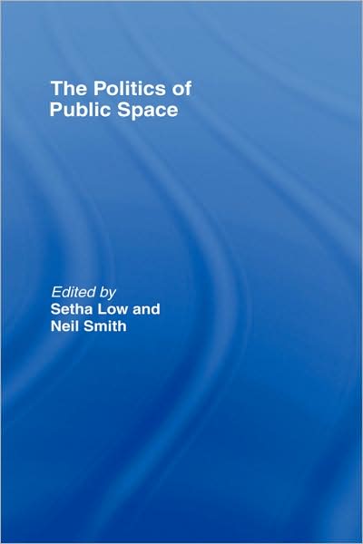 Cover for Setha Low · The Politics of Public Space (Hardcover Book) (2005)