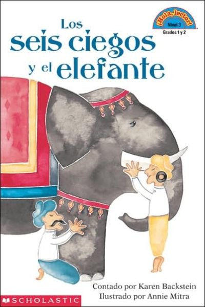 Los Seis Ciegos Y El Elefante (Hola, Lector! Nivel 3, Grados 1 Y 2) (Spanish Edition) - Karen Backstein - Kirjat - Scholastic - 9780439063388 - torstai 1. huhtikuuta 1999