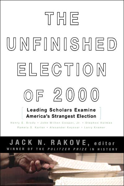 Cover for Jack Rakove · The Unfinished Election Of 2000: Leading Scholars Examine America's Strangest Election (Paperback Book) (2002)