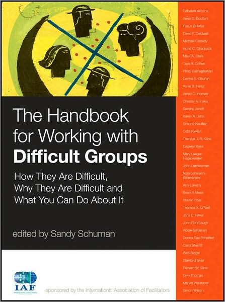 Cover for Schuman, Sandy (Albany, New York) · The Handbook for Working with Difficult Groups: How They Are Difficult, Why They Are Difficult and What You Can Do About It - J-B International Association of Facilitators (Hardcover Book) (2010)