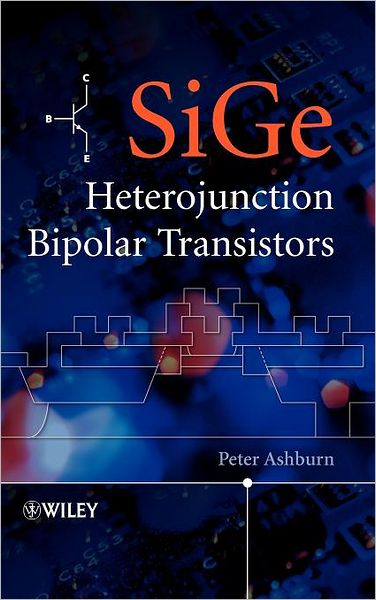 Cover for Ashburn, Peter (University of Southampton, Southampton,UK) · SiGe Heterojunction Bipolar Transistors (Hardcover Book) (2003)