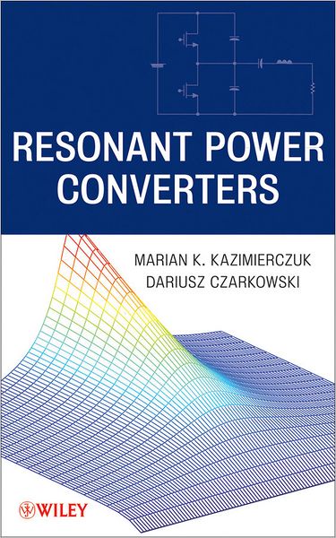 Cover for Kazimierczuk, Marian K. (Wright State University) · Resonant Power Converters (Hardcover Book) (2011)