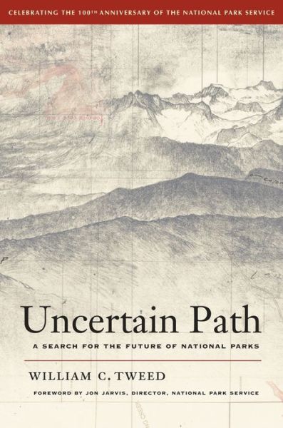 Cover for William C. Tweed · Uncertain Path: A Search for the Future of National Parks (Pocketbok) [Ional Park Service edition] (2010)