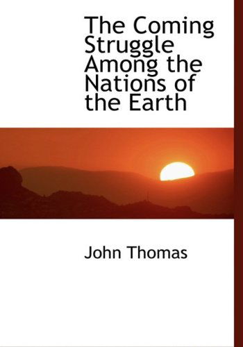 Cover for John Thomas · The Coming Struggle Among the Nations of the Earth (Hardcover Book) [Large Print, Lrg edition] (2008)