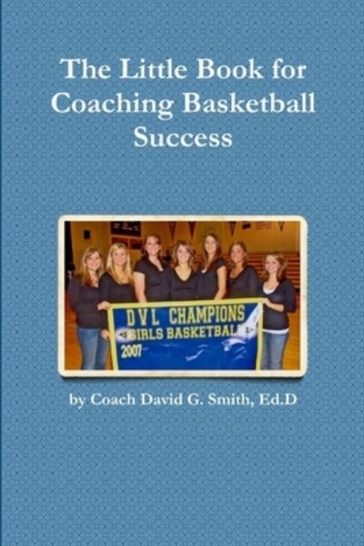Cover for Ed D. Coach David G. Smith · Little Book for Coaching Basketball Success (Book) (2010)
