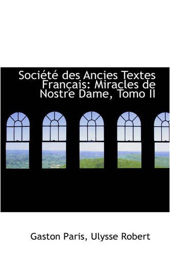 Cover for Gaston Bruno Paulin Paris · Soci T Des Ancies Textes Fran Ais: Miracles De Nostre Dame, Tomo II (Paperback Book) (2008)