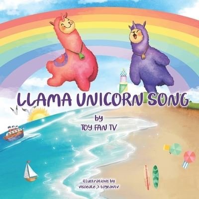Cover for Toy Fan TV Channel · Llama Unicorn Song : A sparkly and rainbowy llamacorn song (Paperback Book) (2021)