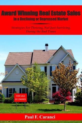 Cover for Paul F Caranci · Award Winning Real Estate Sales in a Declining or Depressed Market: Strategies for Thriving, Not Just Surviving, During the Bad Times (Paperback Book) [First edition] (2014)