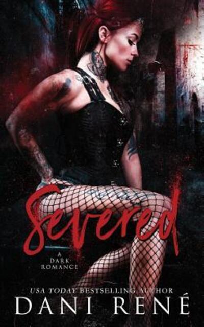 Cover for Dani René · Severed A Dark Romance (Paperback Book) (2018)