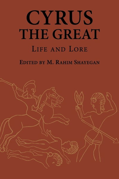 Cover for M. Rahim Shayegan · Cyrus the Great: Life and Lore - Ilex Series (Paperback Book) (2019)