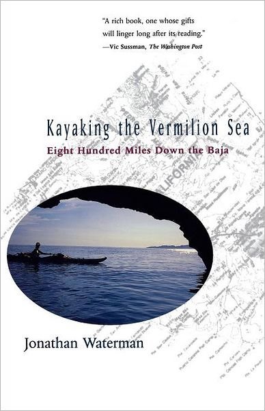 Cover for Jonathan Waterman · Kayaking the Vermilion Sea: Eight Hundred Miles Down the Baja (Paperback Bog) [First edition] (1996)
