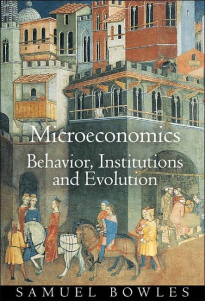 Cover for Samuel Bowles · Microeconomics: Behavior, Institutions, and Evolution - The Roundtable Series in Behavioral Economics (Paperback Book) (2006)