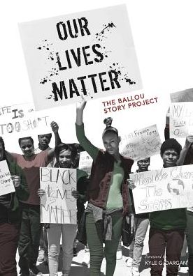 Cover for Ballou High School Writers · Our Lives Matter: the Ballou Story Project (Paperback Book) (2015)