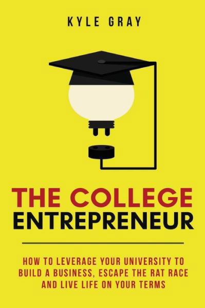 Cover for Kyle Gray · The College Entrepreneur (Taschenbuch) (2016)