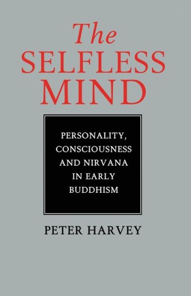 Cover for Peter Harvey · The Selfless Mind: Personality, Consciousness and Nirvana in Early Buddhism (Paperback Book) (1995)