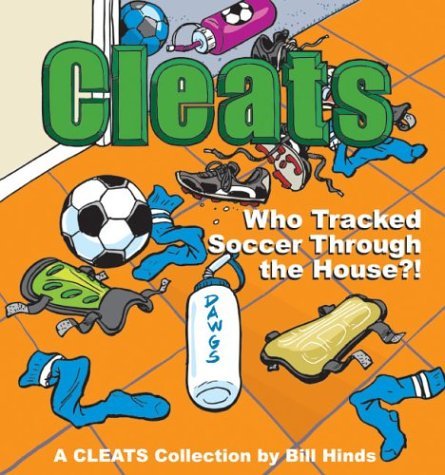 Cover for Bill Hinds · Cleats Who Tracked Soccer Through the House?: A Cleats Collection (Paperback Bog) (2004)