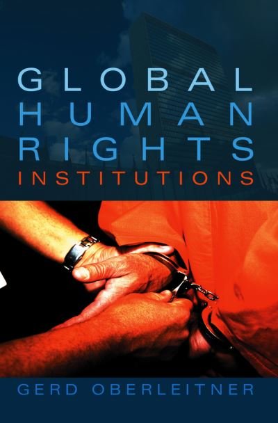 Cover for Oberleitner, Gerd (University of Graz) · Global Human Rights Institutions (Hardcover Book) (2007)