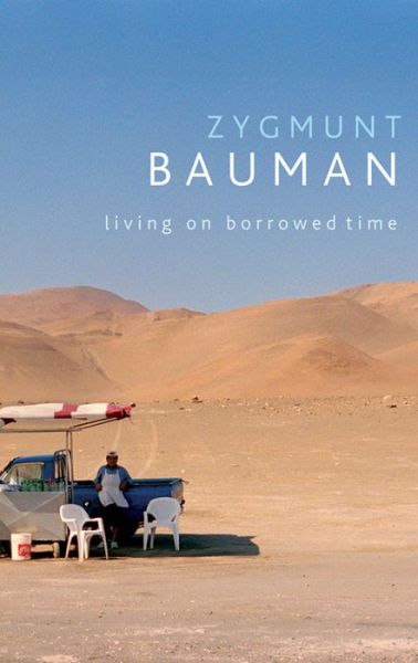 Cover for Bauman, Zygmunt (Universities of Leeds and Warsaw) · Living on Borrowed Time: Conversations with Citlali Rovirosa-Madrazo (Hardcover Book) (2009)